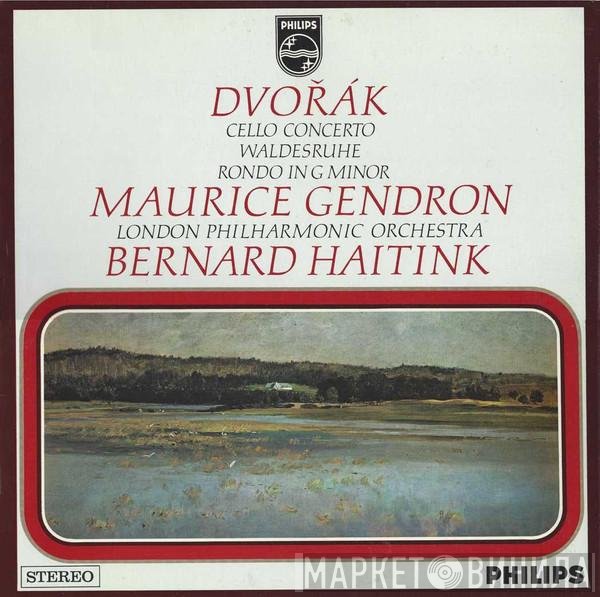 Antonín Dvořák, Maurice Gendron, The London Philharmonic Orchestra, Bernard Haitink  - Cello Concerto / Waldesruhe / Rondo In G Minor