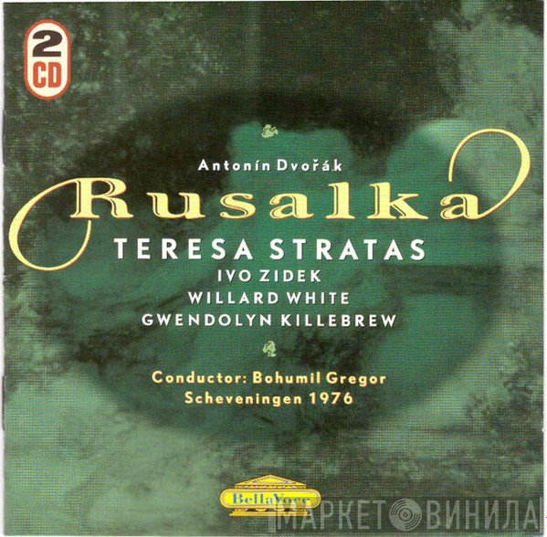 Antonín Dvořák / Teresa Stratas, Ivo Žídek, Willard White, Gwendolyn Killebrew, Bohumil Gregor  - Rusalka
