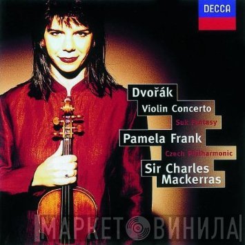 Antonín Dvořák, The Czech Philharmonic Orchestra, Sir Charles Mackerras, Pamela Frank, Josef Suk  - Violin Concerto / Fantasy