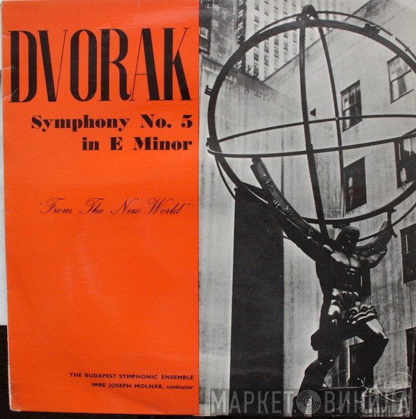 Antonín Dvořák, Budapest Symphony Orchestra, Imre Joseph Molnar - Symphony No. 5 In E Minor "From The New World"