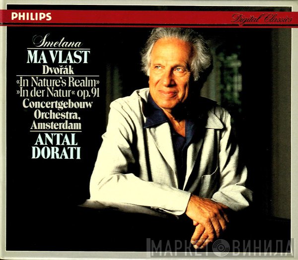 Antonín Dvořák, Concertgebouworkest, Bedřich Smetana, Antal Dorati - Ma Vlast · V Přírodě = «In Nature's Realm» Op. 91