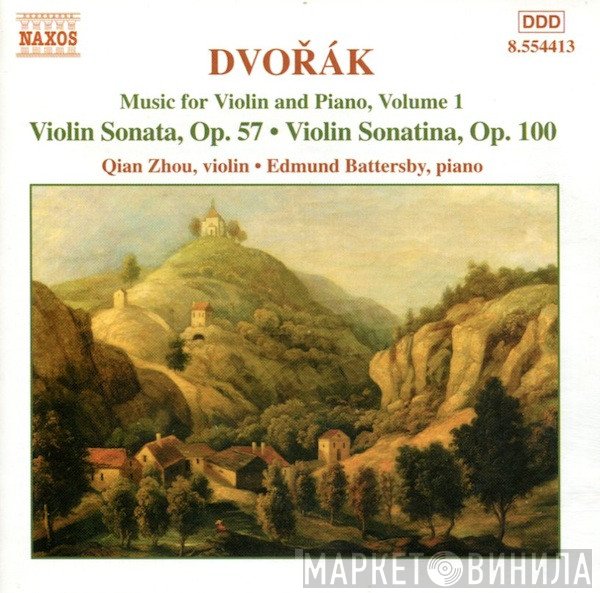 Antonín Dvořák, Edmund Battersby, Qian Zhou - Music For Violin And Piano, Volume 1: Violin Sonata, Op. 57 • Violin Sonatina, Op. 100