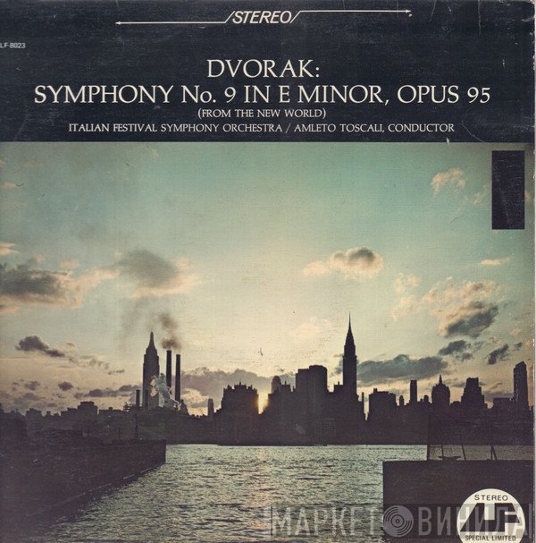 Antonín Dvořák, Italian Festival Symphony Orchestra, Amleto Toscali - Symphony No. 9 In E Minor, Opus 95 (From The New World)
