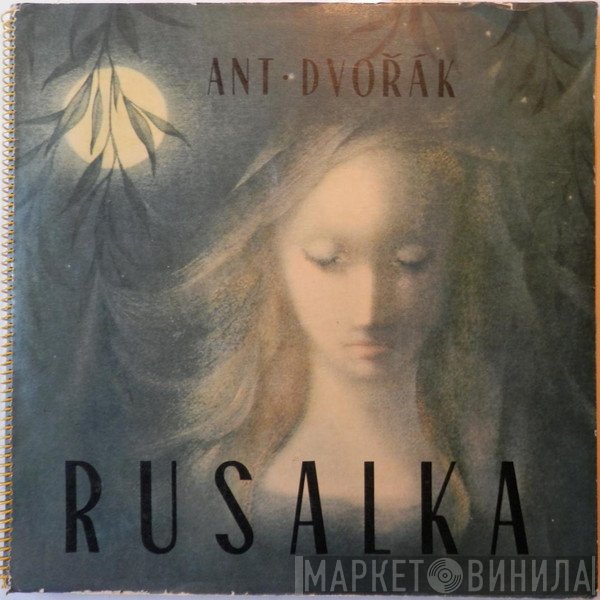 Antonín Dvořák  - Rusalka
