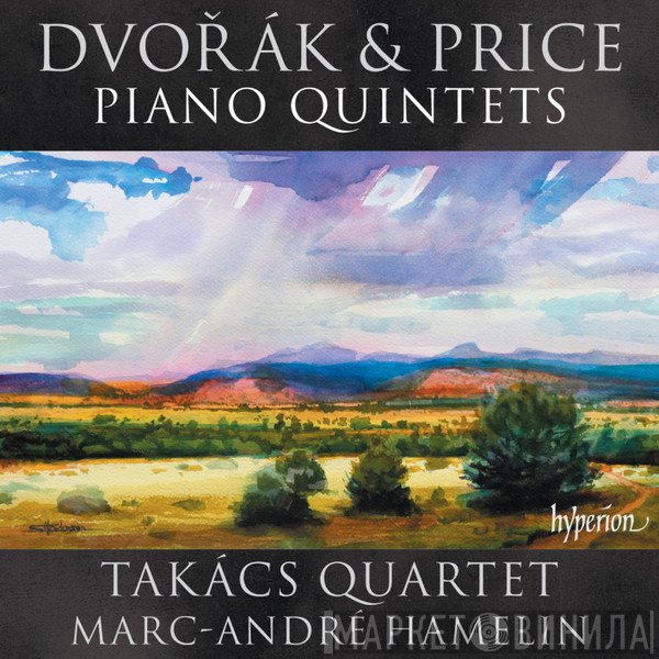 Antonín Dvořák, Takács Quartet, Marc-André Hamelin, Florence B. Price - Piano Quintets