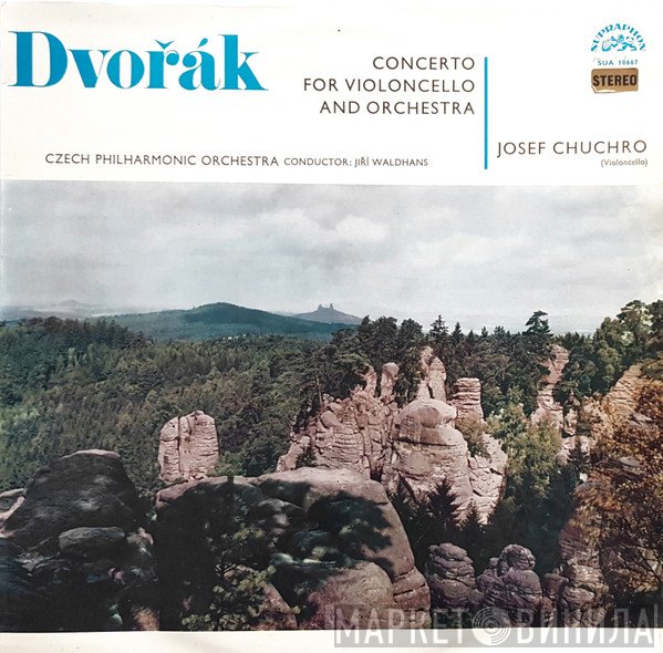 Antonín Dvořák, The Czech Philharmonic Orchestra, Josef Chuchro, Jiří Waldhans - Concerto In B Minor For Violoncello & Orchestra Op. 104