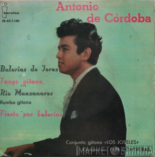 Antonio De Córdoba  · Los Joseles Guitarrista: Pepe Contreras  - Bulerías De Jerez / Tango Gitano / Río Manzanares / Fiesta Por Bulerías 