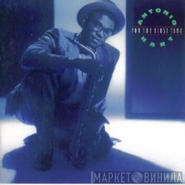 Antonio Hart - For The First Time