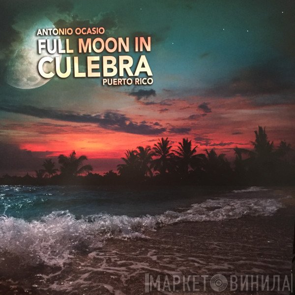 Antonio Ocasio  - Full Moon In Culebra, Puerto Rico