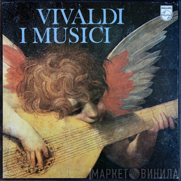 Antonio Vivaldi – I Musici  - Vivaldi