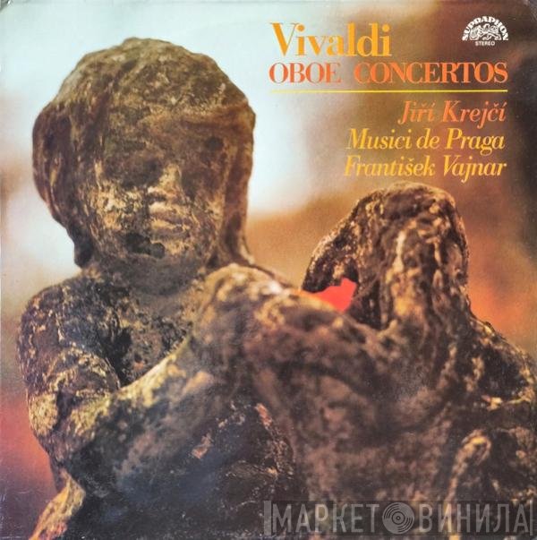 Antonio Vivaldi – Jiří Krejčí , Musici De Praga, František Vajnar  - Oboe Concertos