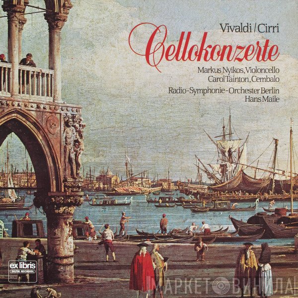 Antonio Vivaldi / Giovanni Battista Cirri, Markus Nyikos, Carol Tainton, Radio-Symphonie-Orchester Berlin, Hans Maile  - Cellokonzerte