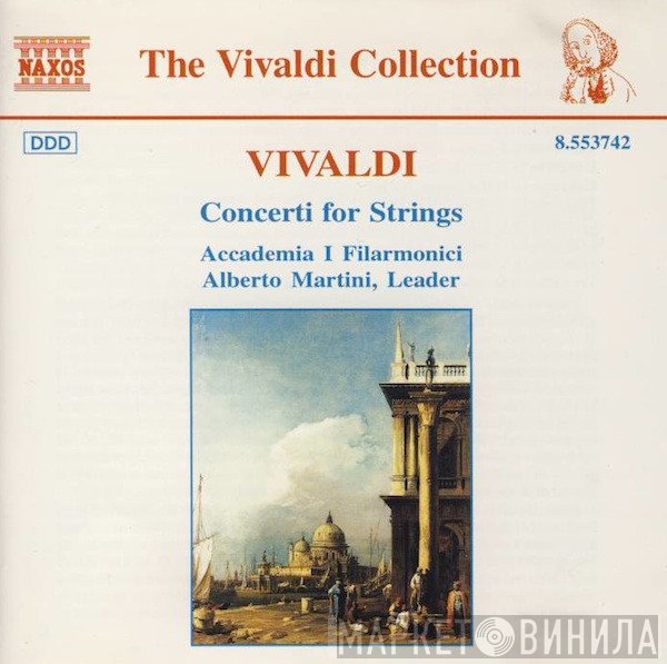 Antonio Vivaldi, Accademia I Filarmonici Di Verona, Alberto Martini  - Concerti For Strings