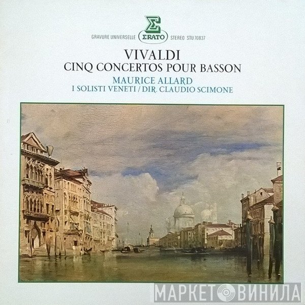 Antonio Vivaldi, Claudio Scimone, I Solisti Veneti, Maurice Allard - Cinq Concertos Pour Basson