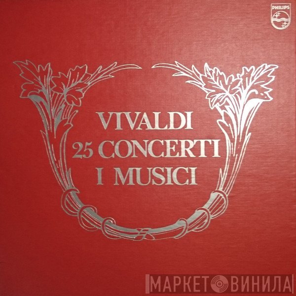 Antonio Vivaldi - I Musici  - 25 Concerti