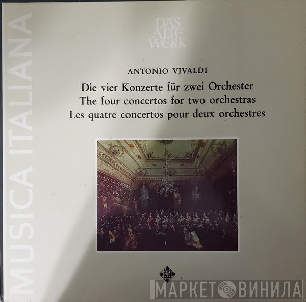 Antonio Vivaldi, Lola Bobescu, Angelo Ephrikian, I Solisti Di Milano, Les Solistes De Bruxelles - The Four Concertos For Two Orchestras - Die Vier Konzerte Fur Zwei Orchester