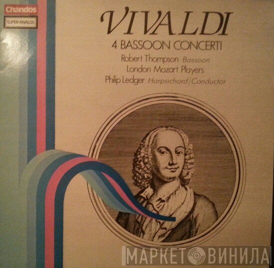 Antonio Vivaldi, London Mozart Players, Philip Ledger, Robert Thompson  - 4 Bassoon Concertos