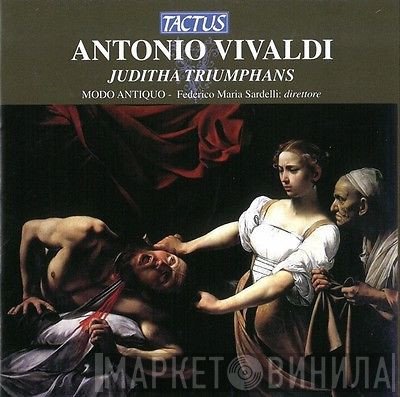 Antonio Vivaldi, Modo Antiquo, Federico Maria Sardelli  - Juditha Triumphans