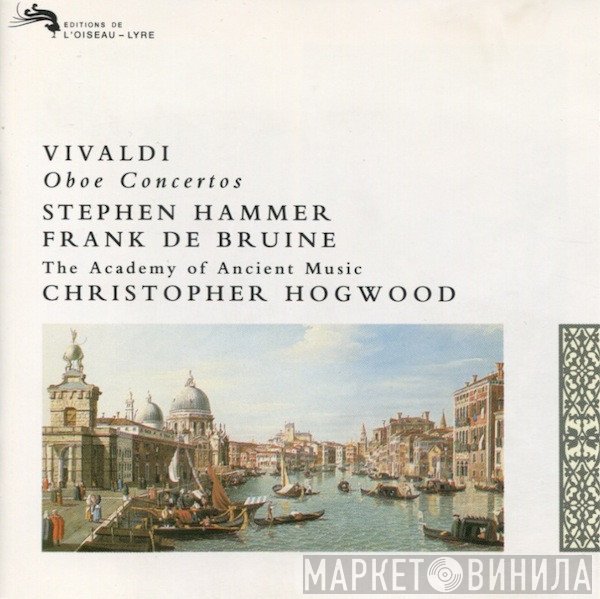 Antonio Vivaldi, Stephen Hammer, Frank de Bruine, The Academy Of Ancient Music, Christopher Hogwood  - Oboe Concertos