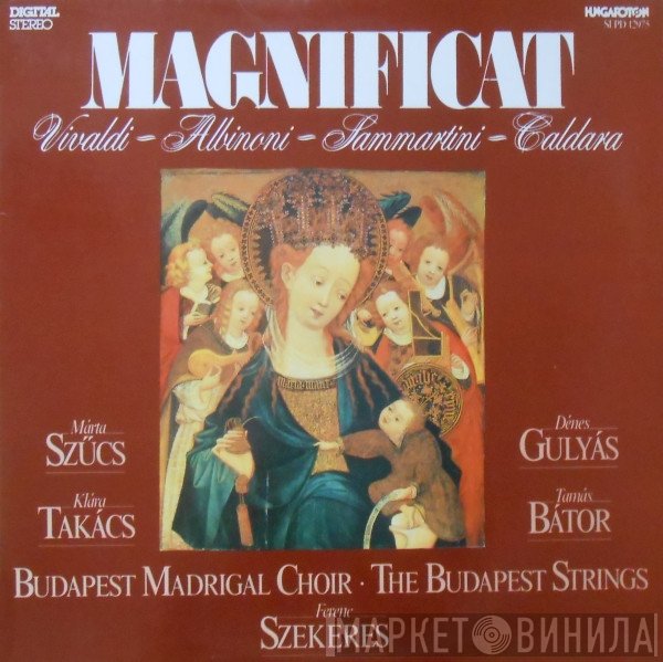Antonio Vivaldi, Tomaso Albinoni, Giovanni Sammartini, Antonio Caldara, Szűcs Márta, Klára Takács, Denes Gulyas, Tamás Bátor, Ferenc Szekeres, Budapesti Madrigálkórus, Budapest Strings  - Magnificat