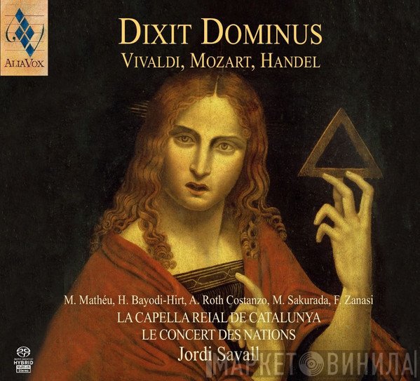 Antonio Vivaldi, Wolfgang Amadeus Mozart, Georg Friedrich Händel • Marta Mathéu, Hanna Bayodi-Hirt, Anthony Roth Costanzo, Makoto Sakurada, Furio Zanasi • La Capella Reial De Catalunya • Le Concert Des nations • Jordi Savall  - Dixit Dominus