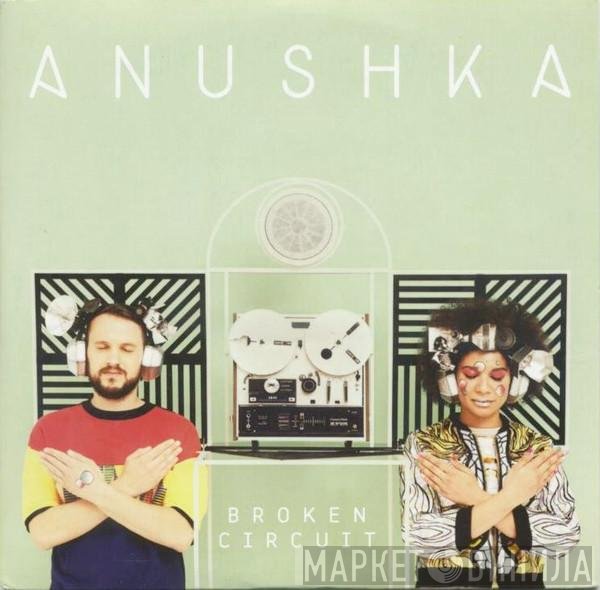 Anushka  - Broken Circuit