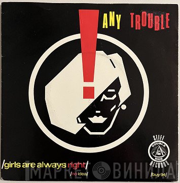 Any Trouble - Girls Are Always Right / No Idea