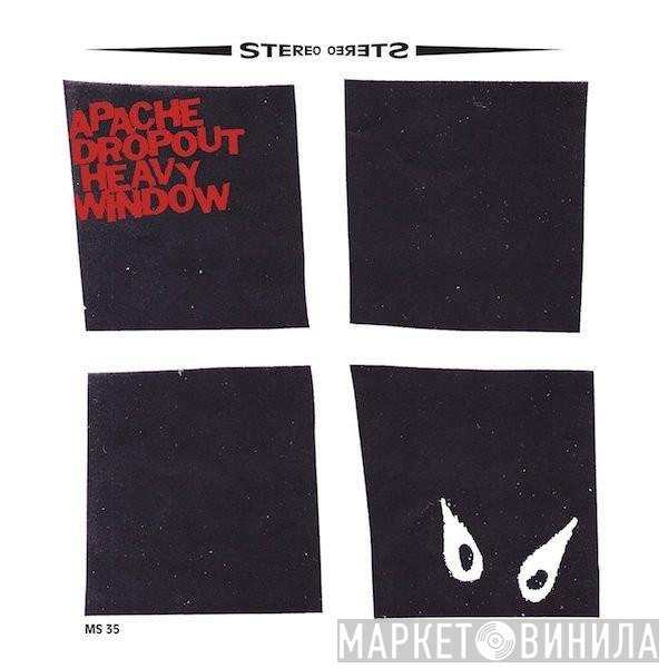 Apache Dropout  - Heavy Window