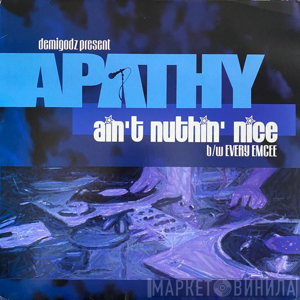 Apathy - Ain't Nuthin Nice / Every Emcee