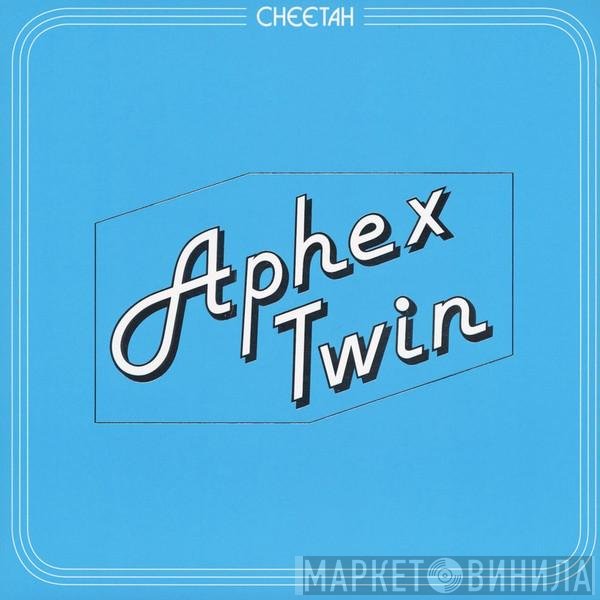 Aphex Twin - Cheetah EP