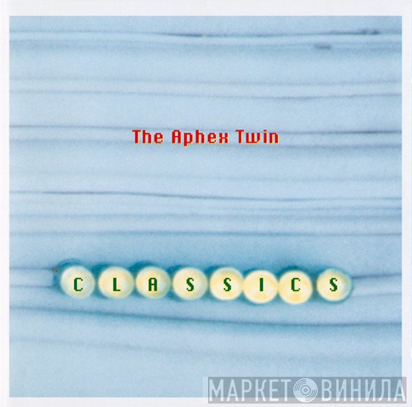 Aphex Twin  - Classics