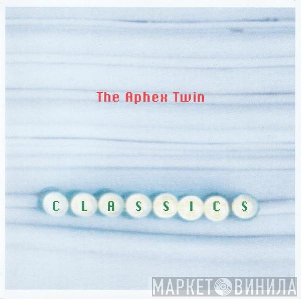 Aphex Twin  - Classics