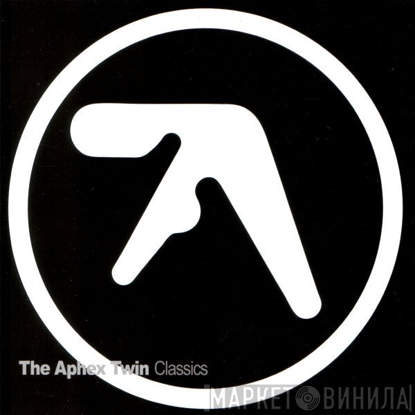 Aphex Twin  - Classics