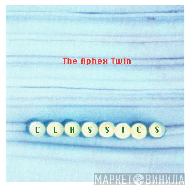 Aphex Twin  - Classics