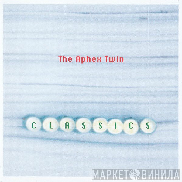 Aphex Twin - Classics
