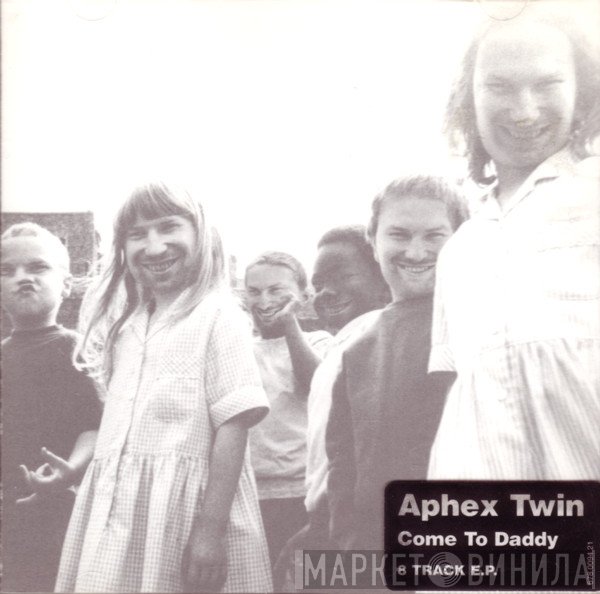 Aphex Twin  - Come To Daddy