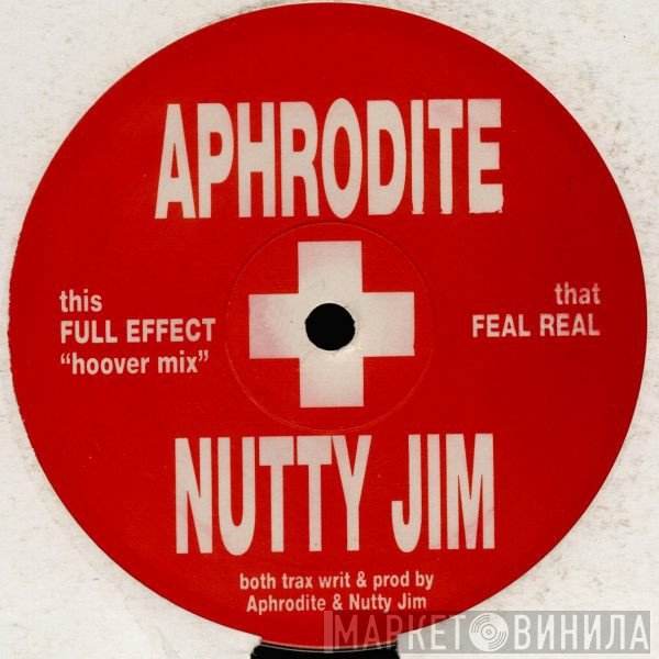 Aphrodite + Nutty Jim  - Full Effect / Feel Real