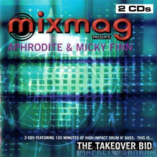 Aphrodite & Micky Finn  - The Takeover Bid