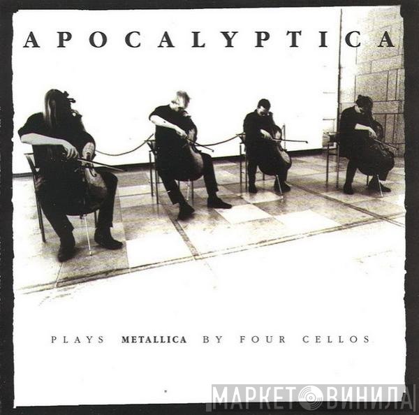 Apocalyptica  - Plays Metallica By Four Cellos