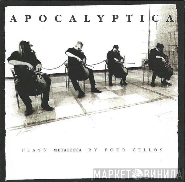 Apocalyptica  - Plays Metallica By Four Cellos