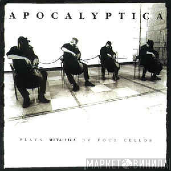 Apocalyptica  - Plays Metallica By Four Cellos