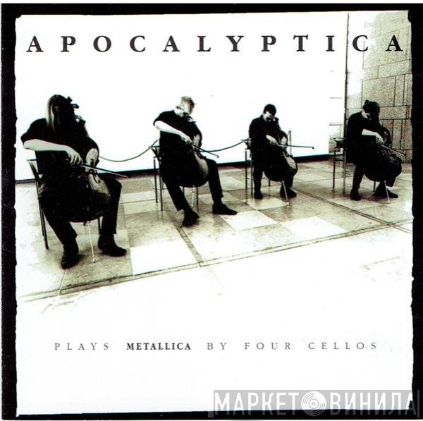 Apocalyptica  - Plays Metallica By Four Cellos