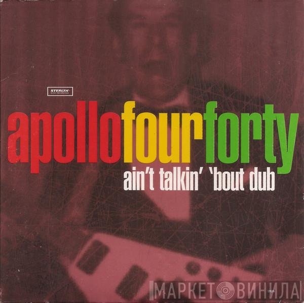 Apollo 440 - Ain't Talkin' 'Bout Dub