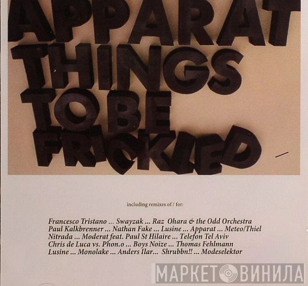 Apparat  - Things To Be Frickled