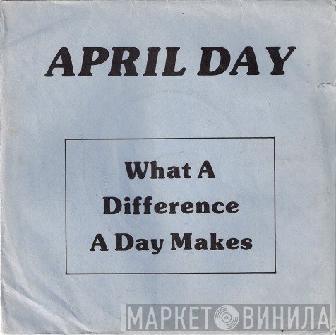 April Day - What A Difference A Day Makes