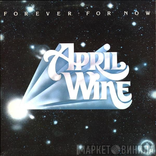 April Wine  - Forever For Now