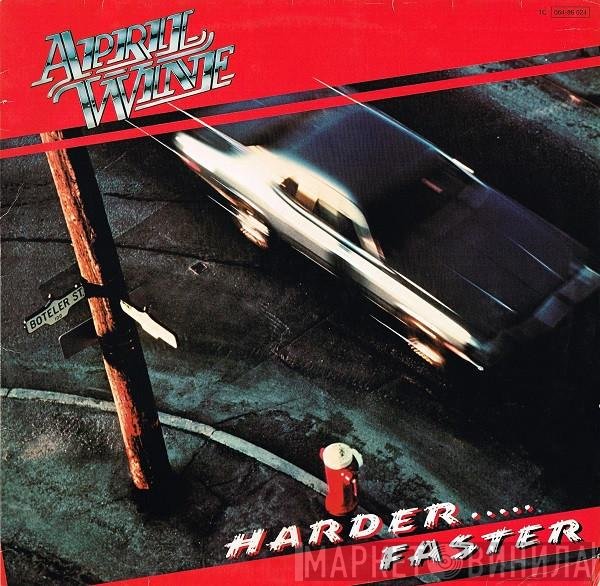 April Wine  - Harder.....Faster