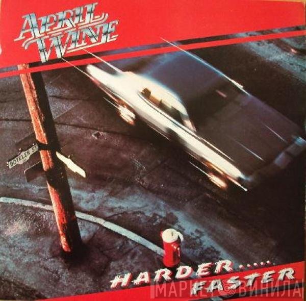 April Wine  - Harder.....Faster
