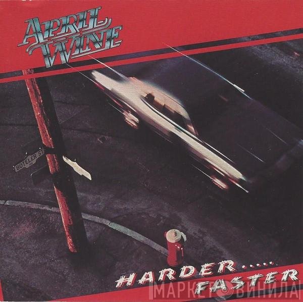 April Wine - Harder.....Faster