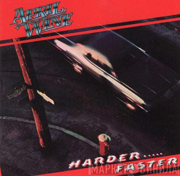 April Wine - Harder.....Faster